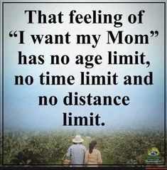 two people standing next to each other with the words, that feeling of i want my mom has no age limit, no time limit and no distance limit