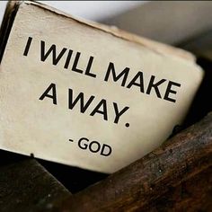 a piece of paper that says i will make a way on it with the words god