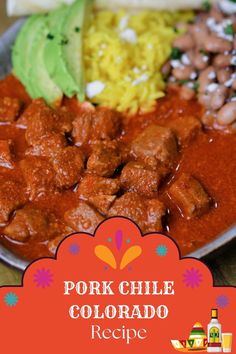 a plate with meat, beans and rice on it that says pork chile colorado recipe