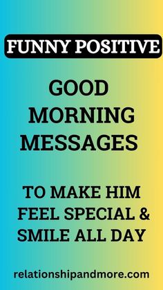 a poster with the words good morning messages to make him feel special and smile all day