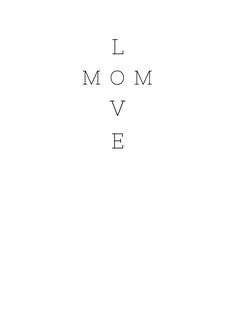 the words i mom love are written in black and white