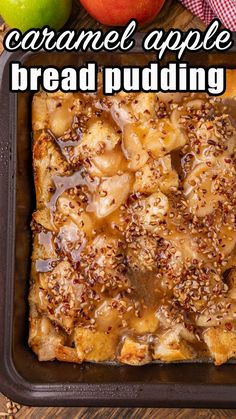 this caramel apple bread pudding is so delicious and easy to make