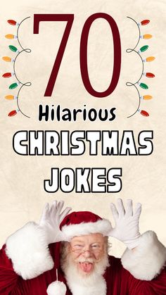 a man dressed as santa claus with the words 70 hilarious christmas jokes