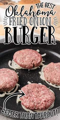 three hamburger patties cooking in a skillet with text overlay that reads, the best california fried onion burger ever better than takeout