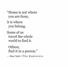 a quote that reads, home is not where you are from it's where you belong