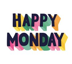 the words happy monday are painted in different colors and font styles on a white background