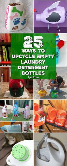 25 ways to upcycling empty detergent bottles with pictures and text overlay