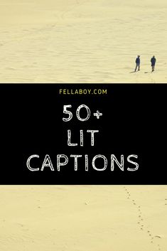 two people walking in the sand with text overlay reading 50 + lit captions