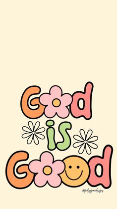 the words god is good with flowers and smiley faces on it's side, in pink