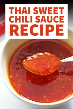 a spoon full of chili sauce with the words thai sweet chili sauce recipe above it