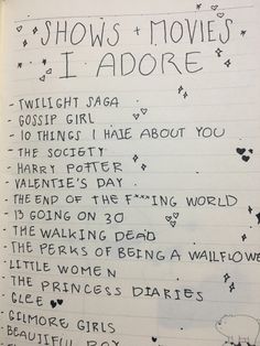 a notebook with writing on it that says shows movies i adore