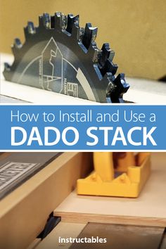 how to install and use a dado stack with instructions for the table sawtoother