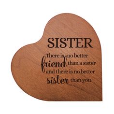 there is no better friend than a sister and there is no better sister than you