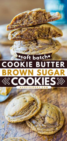 cookies stacked on top of each other with the words soft batch cookie butter brown sugar cookies