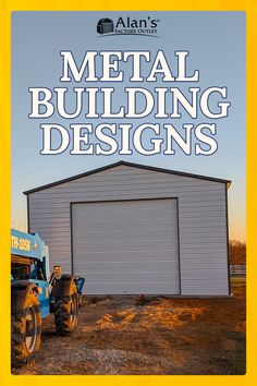 a tractor parked in front of a building with the words metal building designs on it