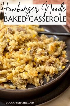 a close up of a plate of food with text overlay that reads hamburger noodle baked casserole