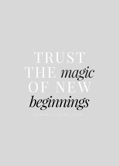 the words trust the magic of new beginnings are written in black on a gray background