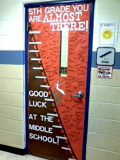 a door with writing on it that says, 5th grade you are almost there good luck at the middle school