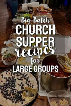 a long table filled with lots of food and words that read big batch church supper recipes for large groups