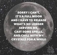 a full moon with the words sorry i can't it's a full moon and i have to release what's no longer serving me