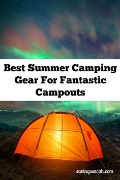 an orange tent with the words best summer camping gear for fantastic campgrounds