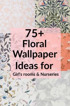 the cover of 75 floral wallpaper ideas for girls'rooms and nurserys, including flowers