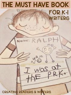 a drawing of a boy holding a sign that says, the must have book for k - 1 writer's