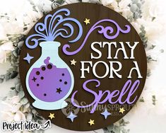 a sign that says stay for a spell with a vase and stars in the background