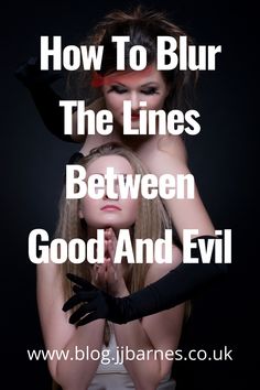 two women in black gloves with the words how to blur the lines between good and evil