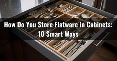 an open drawer with silverware in it and the words how do you store flatware in cabinets?