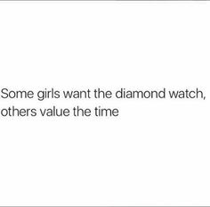 some girls want the diamond watch, and others value the time text font line type