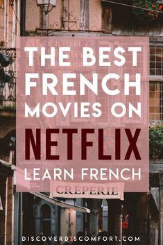 the best french movies on netflix learn french and watch them all over the world for free