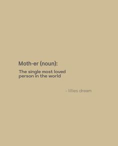 a quote on mother - er mount the single most loved person in the world by lilies dream