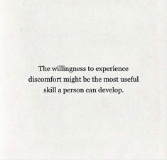 a white piece of paper with a quote on it that says, the willness to experience dissesorfort might be the most useful skill a person can develop