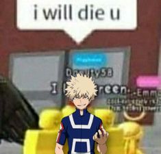 an anime character standing in front of a building with a sign that says i will die u