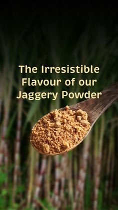 a wooden spoon filled with powdered sugar on top of a green background and text that reads the irresistibleible flavor of our jagery powder