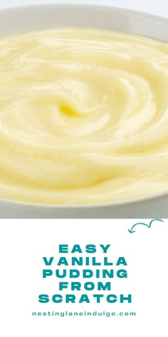 a white bowl filled with cream and the words easy vanilla pudding from scratch