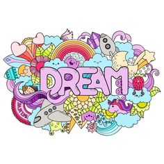 the word dream surrounded by doodles and other things in purple, blue, yellow, pink