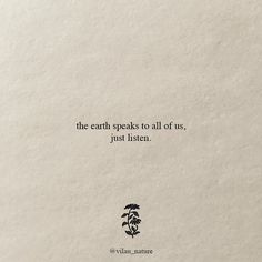 the earth speaks to all of us just listen quote on white paper with black lettering