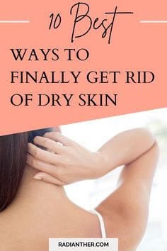 this is an image with text "10 Best Ways To Finally Get Rid Of Dry Skin" Tips For Dry Skin, The Best Skin Care Routine, Dry Skin Care Routine, Dry Skin Remedies, The Best Skincare