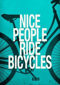 a poster with the words nice people ride bicycles