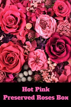 pink roses are in the middle of a box with text that reads hot pink preserved roses box