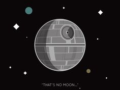 a star wars poster with the words, that's no moon