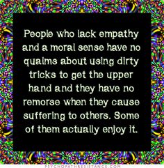 a quote on people who lack empathty and a normal sense have no quaints about using dirty tricks to get the upper hand and