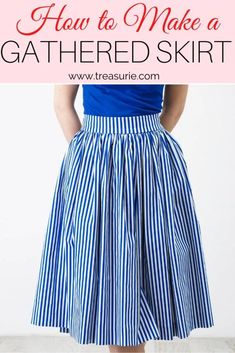 a woman wearing a blue and white striped skirt with the words how to make a gathered skirt