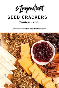 an assortment of cheeses and crackers on a cutting board with text overlay that reads 5 ingredient seed crackers gluten - free