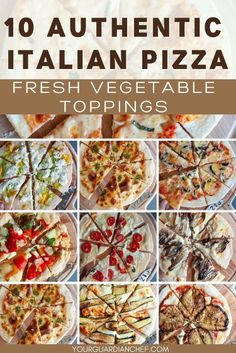 a collage of different types of pizzas with text overlay that reads 10 authentic italian pizza fresh vegetable toppings