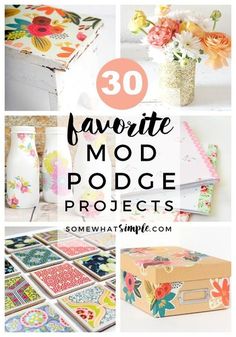 the top 10 favorite mod podge projects with text overlay that reads 30 favorite modge projects