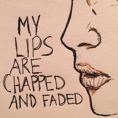 a drawing of a woman's face with the words my lips are shaped and faded