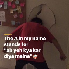 a man standing in front of a wall with sticky notes on it and the caption reads, the a in my name stands for ab yeh kay kar diya kar diya maine